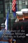 The Future of the American Military Presence in Europe - eBook