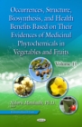 Occurrences, Structure, Biosynthesis, and Health Benefits Based on Their Evidences of Medicinal Phytochemicals in Vegetables and Fruits. Volume 11 - eBook