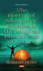 The Poetry of Science; or, Studies of the Physical Phenomena of Nature - eBook