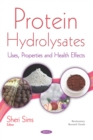 Protein Hydrolysates: Uses, Properties and Health Effects - eBook