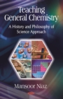 Teaching General Chemistry: A History and Philosophy of Science Approach - eBook