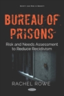 Bureau of Prisons: Risk and Needs Assessment to Reduce Recidivism - eBook