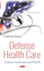 Defense Health Care: Treatment, Performance and TRICARE - eBook