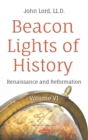 Beacon Lights of History. Volume VI: Renaissance and Reformation - eBook