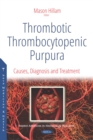 Thrombotic Thrombocytopenic Purpura: Causes, Diagnosis and Treatment - eBook