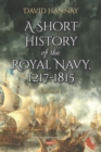 A Short History of the Royal Navy, 1217-1815. Volume I - eBook