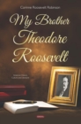 My Brother Theodore Roosevelt - eBook