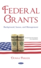 Federal Grants: Background, Issues, and Management - eBook