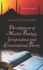 Development of Muslim Theology, Jurisprudence and Constitutional Theory - eBook