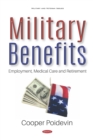 Military Benefits: Employment, Medical Care and Retirement - eBook