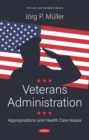 Veterans Administration: Appropriations and Health Care Issues - eBook