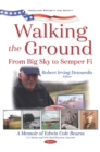 Walking the Ground: From Big Sky to Semper Fi. A Memoir of Edwin Cole Bearss - eBook