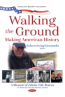 Walking the Ground: Making American History. A Memoir of Edwin Cole Bearss - eBook