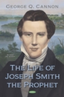The Life of Joseph Smith the Prophet - eBook