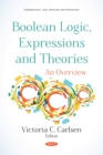 Boolean Logic, Expressions and Theories: An Overview - eBook