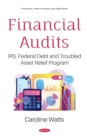 Financial Audits: IRS, Federal Debt and Troubled Asset Relief Program - eBook