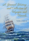 A General History and Collection of Voyages and Travels. Volume VI - eBook
