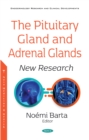 The Pituitary Gland and Adrenal Glands: New Research - eBook