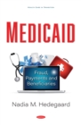 Medicaid: Fraud, Payments and Beneficiaries - eBook