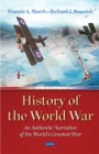 History of the World War: An Authentic Narrative of the World's Greatest War - eBook