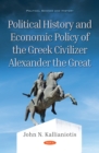 Political History and Economic Policy of the Greek Civilizer Alexander the Great - eBook