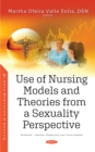 Use of Nursing Models and Theories from a Sexuality Perspective - eBook