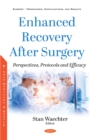 Enhanced Recovery After Surgery: Perspectives, Protocols and Efficacy - eBook