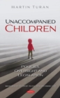 Unaccompanied Children : Policies, Oversight and Legislation - Book