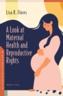 A Look at Maternal Health and Reproductive Rights - eBook