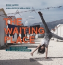 The Waiting Place: When Home Is Lost and a New One Not Yet Found - Book