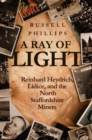 Ray of Light: Reinhard Heydrich, Lidice, and the North Staffordshire Miners - eBook