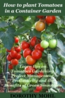 How to Plant Tomatoes in a Container Garden - eBook