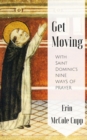 Get Moving With St. Dominic's Nine Ways of Prayer - eBook