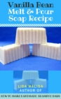 Vanilla Bean Melt & Pour Soap Recipe - eBook