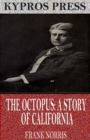 The Octopus: A Story of California - eBook