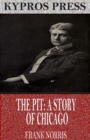 The Pit: A Story of Chicago - eBook