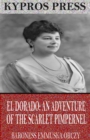 El Dorado: An Adventure of the Scarlet Pimpernel - eBook