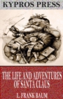 The Life and Adventures of Santa Claus - eBook