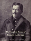 The Complete Poems of Francis Ledwidge - eBook