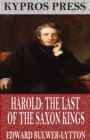 Harold: The Last of the Saxon Kings - eBook