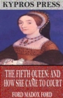 The Fifth Queen: And How She Came to Court - eBook