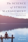 Science of Stress Management : A Guide to Best Practices for Better Well-Being - eBook