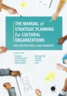 Manual of Strategic Planning for Cultural Organizations : A Guide for Museums, Performing Arts, Science Centers, Public Gardens, Heritage Sites, Libraries, Archives and Zoos - eBook