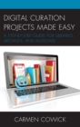 Digital Curation Projects Made Easy : A Step-by-Step Guide for Libraries, Archives, and Museums - eBook