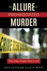 Allure of Premeditated Murder : Why Some People Plan to Kill - eBook