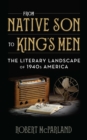 From Native Son to King's Men : The Literary Landscape of 1940s America - Book