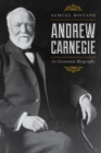 Andrew Carnegie : An Economic Biography - eBook