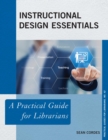 Instructional Design Essentials : A Practical Guide for Librarians - eBook