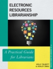 Electronic Resources Librarianship : A Practical Guide for Librarians - eBook