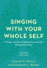 Singing with Your Whole Self : A Singer's Guide to Feldenkrais Awareness through Movement - eBook